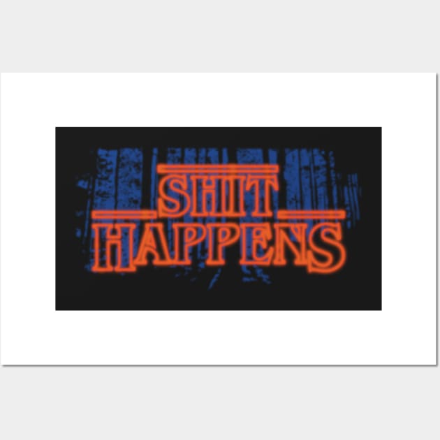 SHIT HAPPENS Wall Art by KARMADESIGNER T-SHIRT SHOP